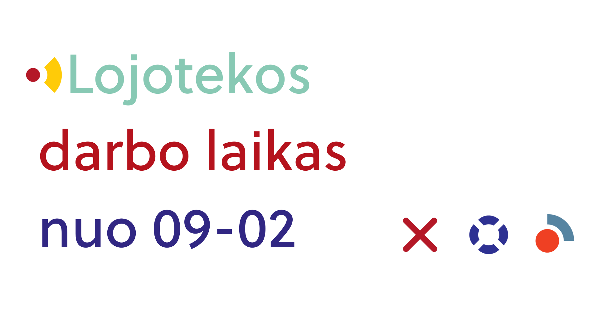 Lojotekos darbo laikas nuo 09-02